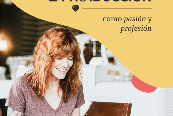 La Traducción: Más que una Profesión, una Pasión